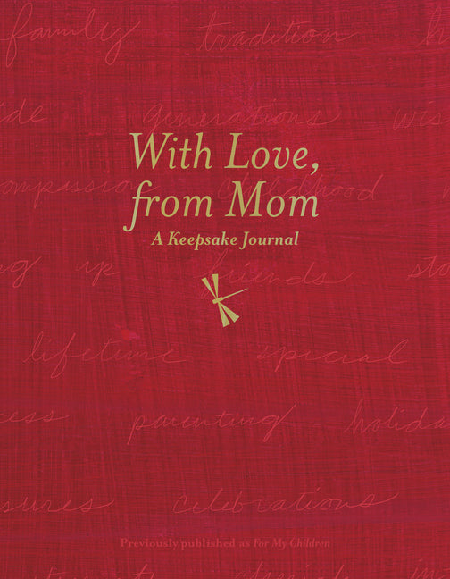With Love, from Mom: A Keepsake Journal of Memories, Wishes, and Wisdom for My Children