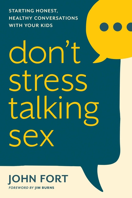 Don't Stress Talking Sex: Starting Honest, Healthy Conversations with Your Kids