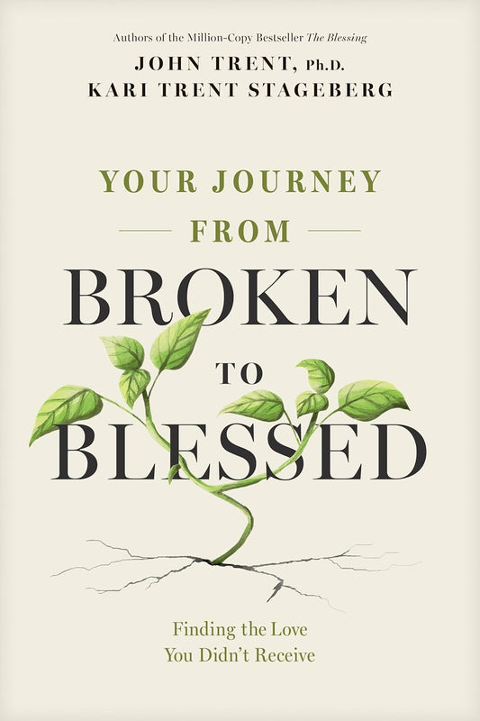 Your Journey from Broken to Blessed: Finding the Love You Didn't Receive