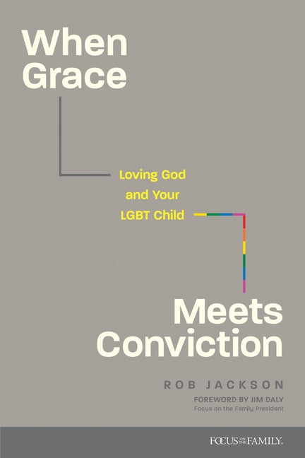 When Grace Meets Conviction: Loving God and Your LGBT Child