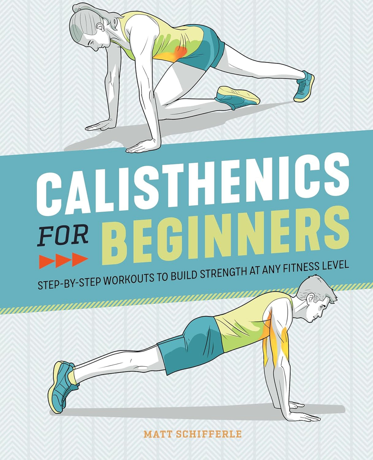Calisthenics for Beginners: Step-By-Step Workouts to Build Strength at Any Fitness Level
