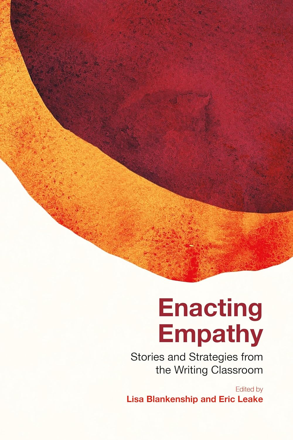 Enacting Empathy: Stories and Strategies from the Writing Classroom