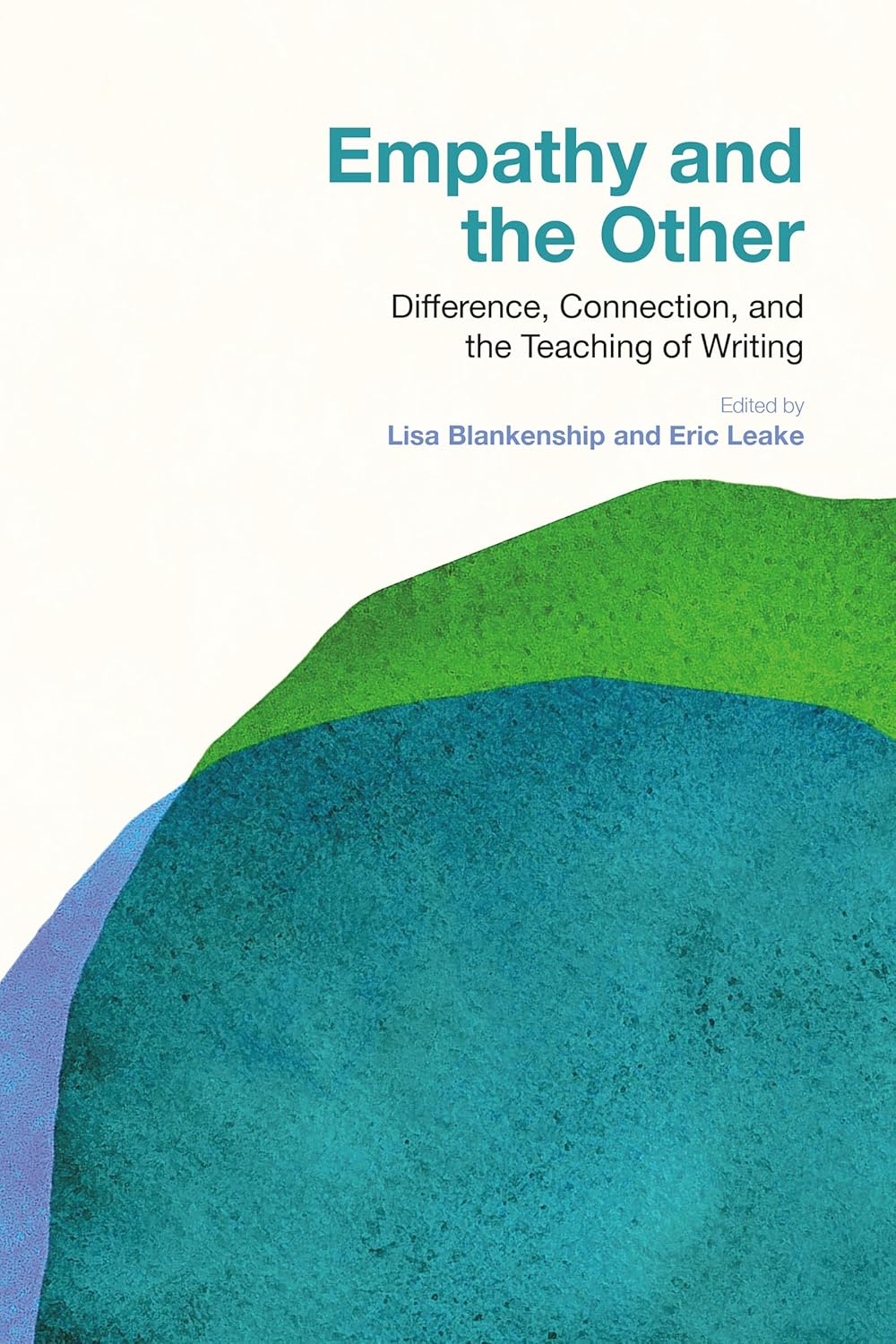 Empathy and the Other: Difference, Connection, and the Teaching of Writing