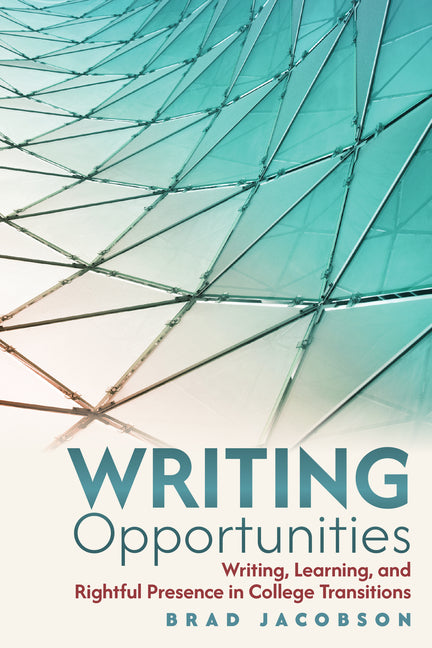 Writing Opportunities: Writing, Learning, and Rightful Presence in College Transitions