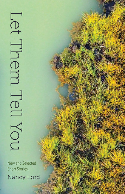 Let Them Tell You: New and Selected Short Stories