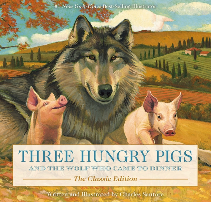 Three Hungry Pigs and the Wolf Who Came to Dinner: The Classic Edition