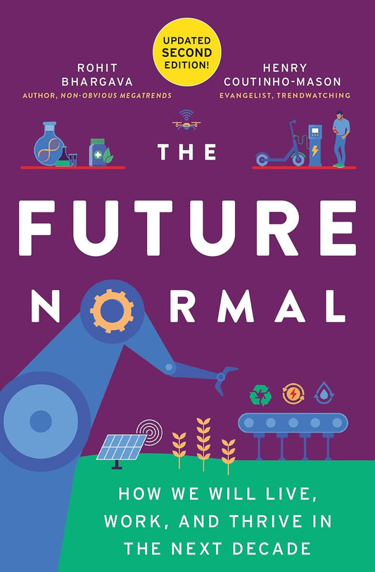 Future Normal How We Will Live, Work and Thrive in the Next Decade