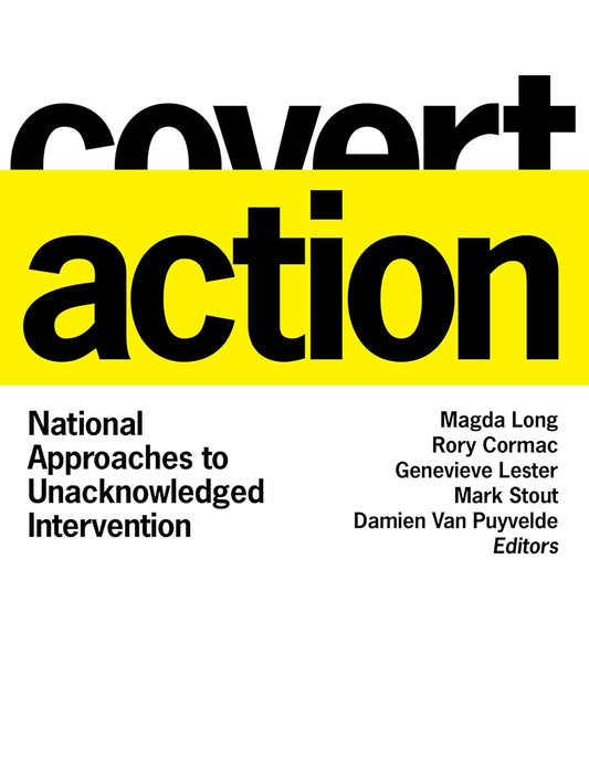 Covert Action: National Approaches to Unacknowledged Intervention