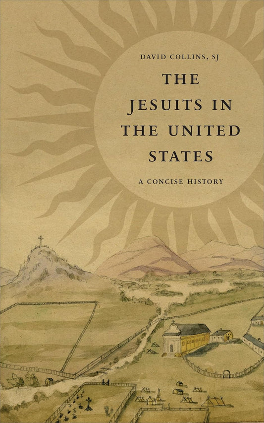 The Jesuits in the United States: A Concise History