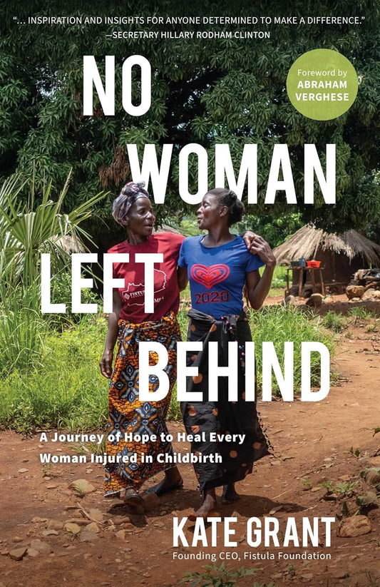 No Woman Left Behind: A Journey of Hope to Heal Every Woman Injured in Childbirth