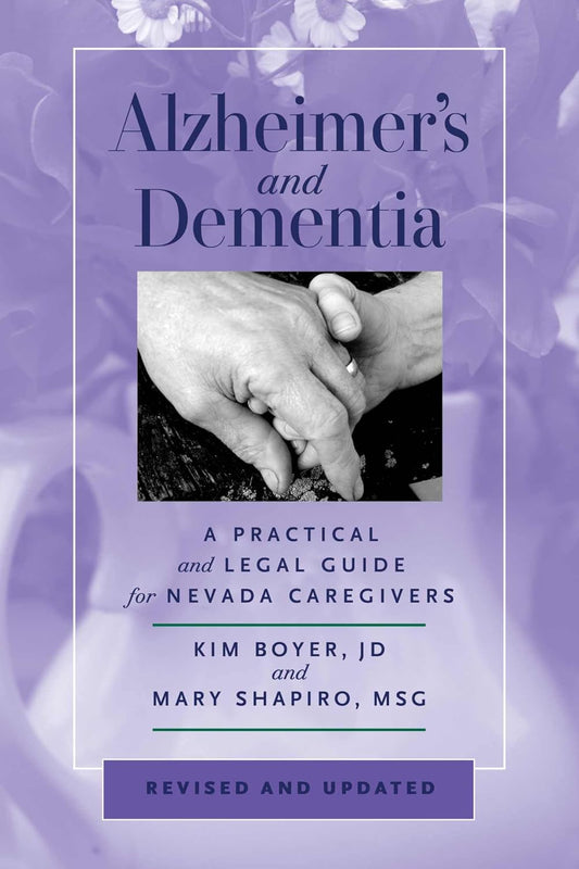 Alzheimer's and Dementia A Practical and Legal Guide for Nevada Caregivers, Revised and Updated