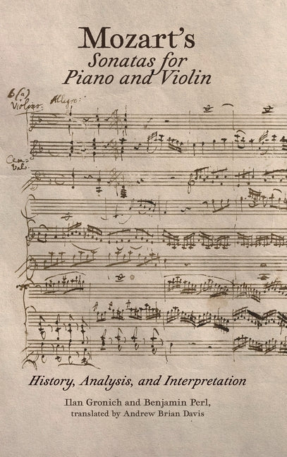 Mozart's Sonatas for Piano and Violin: History, Analysis, and Interpretation