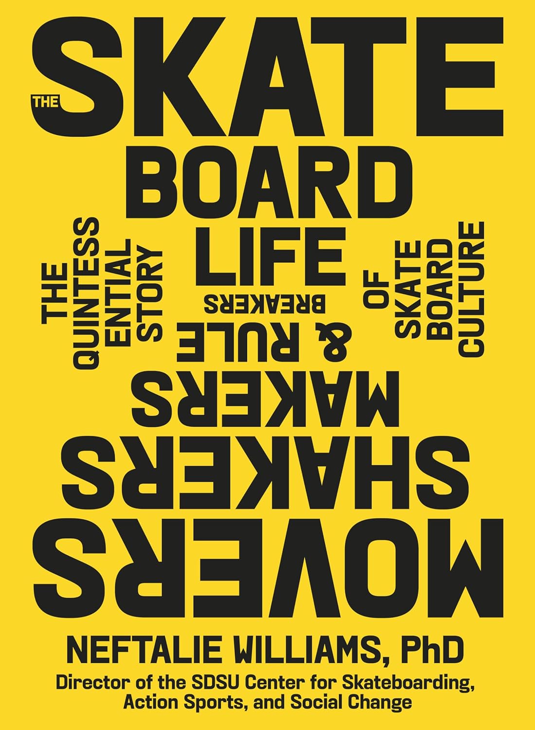 Skateboard Life: Movers, Shakers, Makers & Rulebreakers: The Quintessential Story of Skateboard Culture