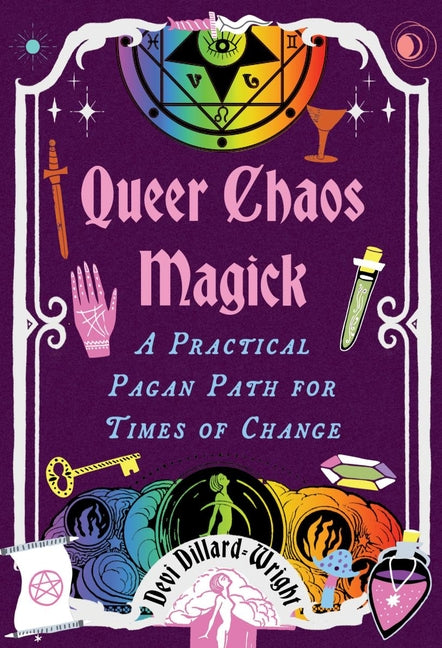 Queer Chaos Magick: A Practical Pagan Path for Times of Change