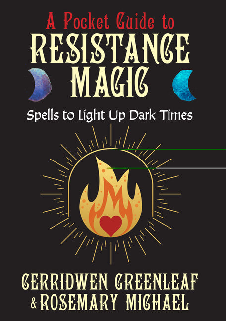 A Pocket Guide to Resistance Magic: Spells to Light Up Dark Times