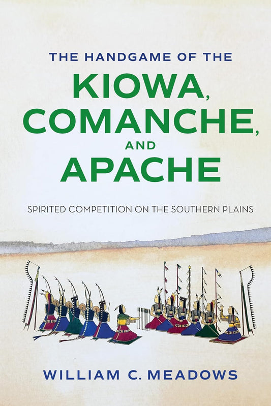 Handgame of the Kiowa, Comanche, and Apache: Spirited Competition on the Southern Plains