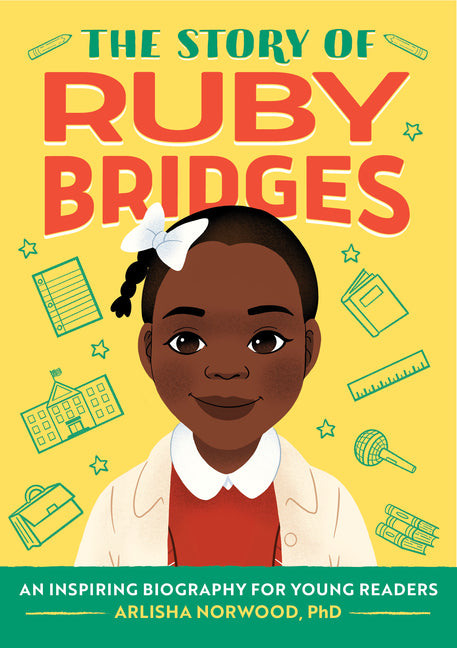 The Story of Ruby Bridges: An Inspiring Biography for Young Readers
