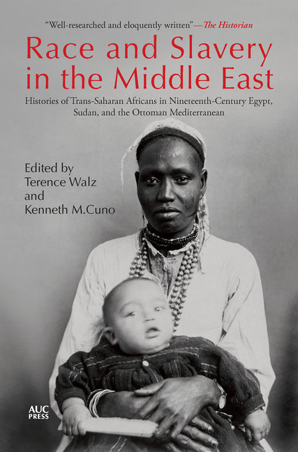 Race and Slavery in the Middle East: Histories of Trans-Saharan Africans in Nineteenth-Century Egypt, Sudan, and the Ottoman Mediterranean
