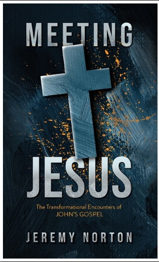 Meeting Jesus: The Transformational Encounters of John's Gospel