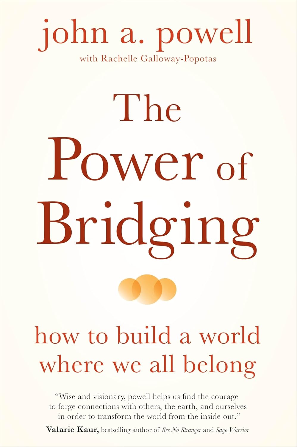 The Power of Bridging: How to Build a World Where We All Belong