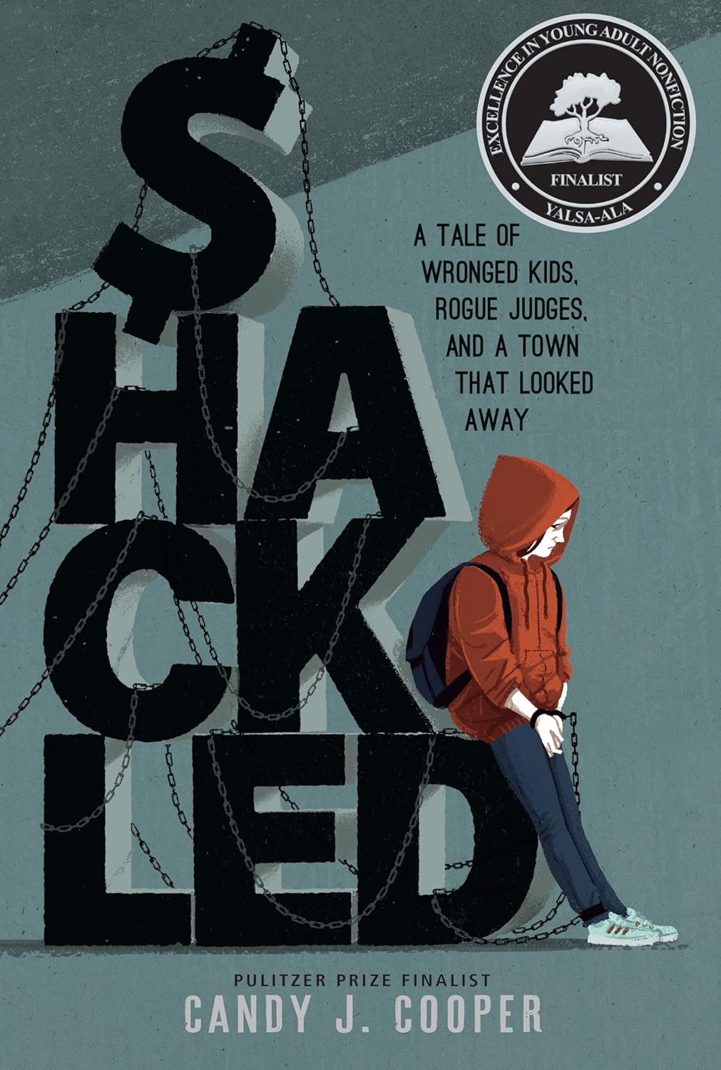 Shackled: A Tale of Wronged Kids, Rogue Judges, and a Town That Looked Away