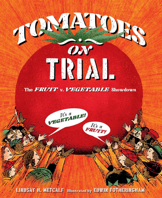 Tomatoes on Trial: The Fruit V. Vegetable Showdown