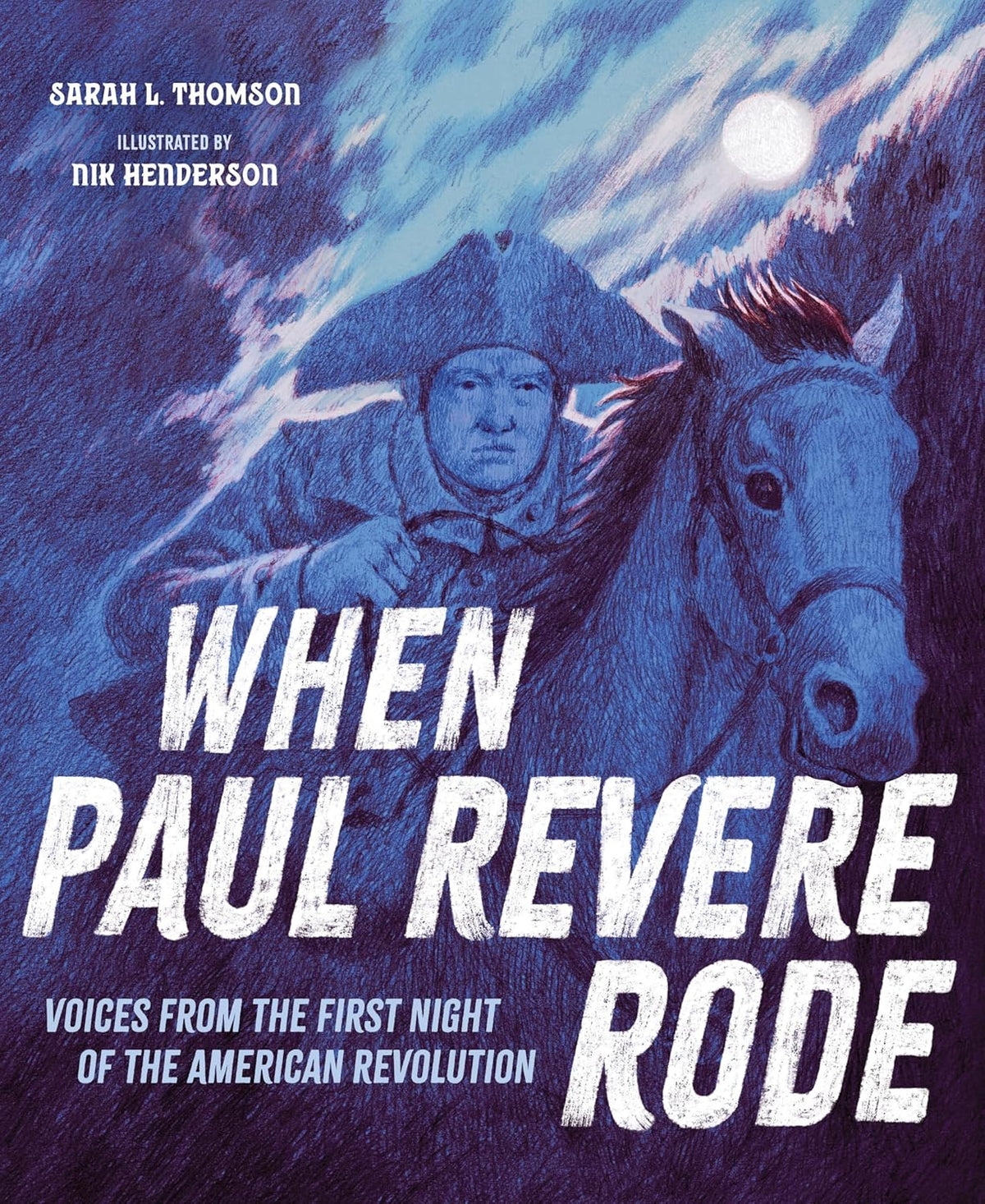 When Paul Revere Rode: Voices from the First Night of the American Revolution