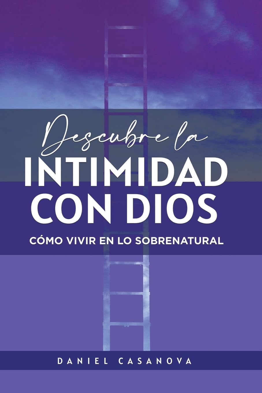 Descubre La Intimidad Con Dios: Como Vivir En Lo Sobrenatural