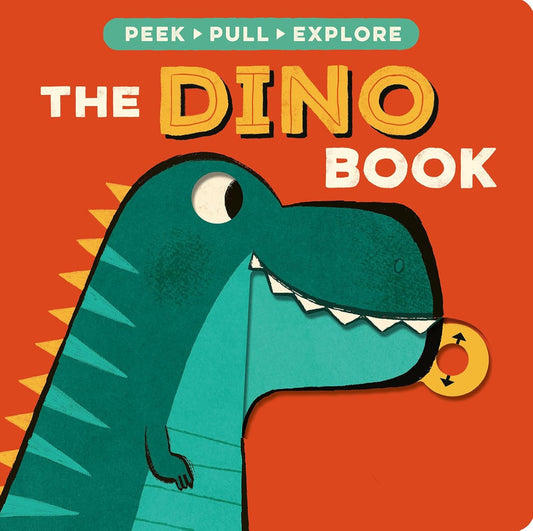 The Dino Book: Peek, Pull, Explore