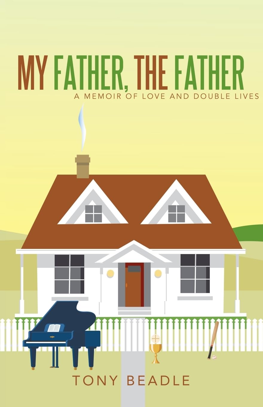 My Father, the Father: a memoir of love and double lives