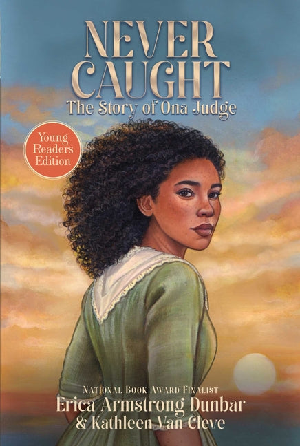 Never Caught, the Story of Ona Judge: Young Readers Edition (Reissue)