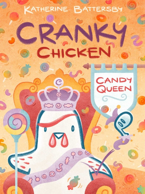 Candy Queen: A Cranky Chicken Book 5