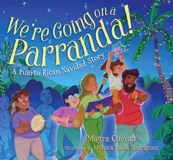 We're Going on a Parranda!: A Puerto Rican Navidad Story