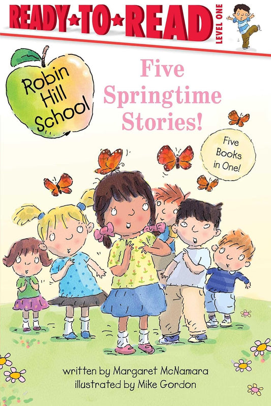 Five Springtime Stories!: Butterfly Garden; First-Grade Bunny; Earth Day; Star of the Class Play; Happy Graduation! (Bind-Up)