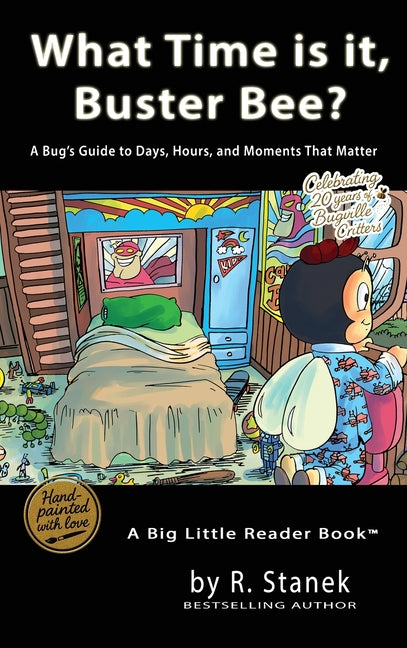 What Time is it, Buster Bee?: A Bug's Guide to Days, Hours, and Moments That Matter