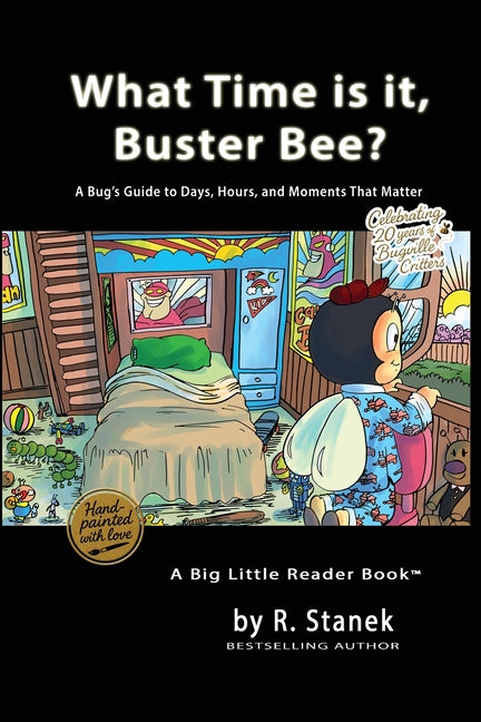 What Time is it, Buster Bee?: A Bug's Guide to Days, Hours, and Moments That Matter