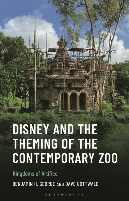Disney and the Theming of the Contemporary Zoo: Kingdoms of Artifice