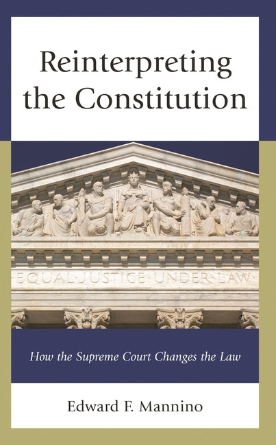 Reinterpreting the Constitution: How the Supreme Court Changes the Law