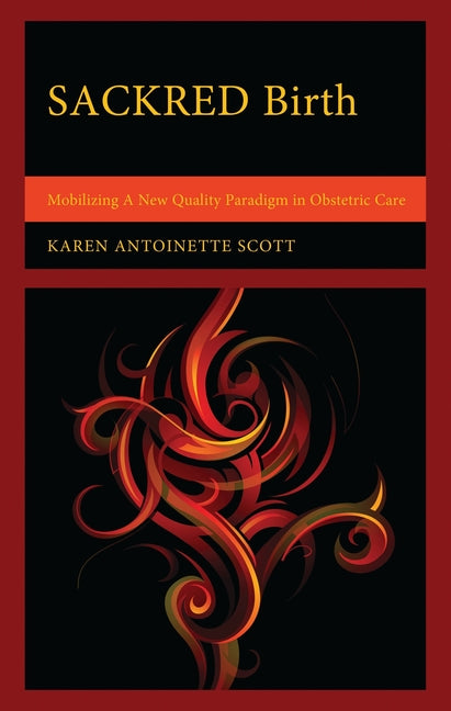 Sackred Birth: Mobilizing a New Quality Paradigm in Obstetric Care