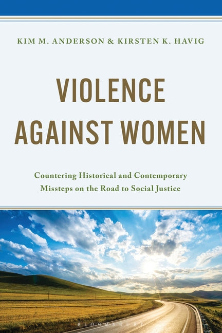 Violence Against Women: Countering Historical and Contemporary Missteps on the Road to Social Justice