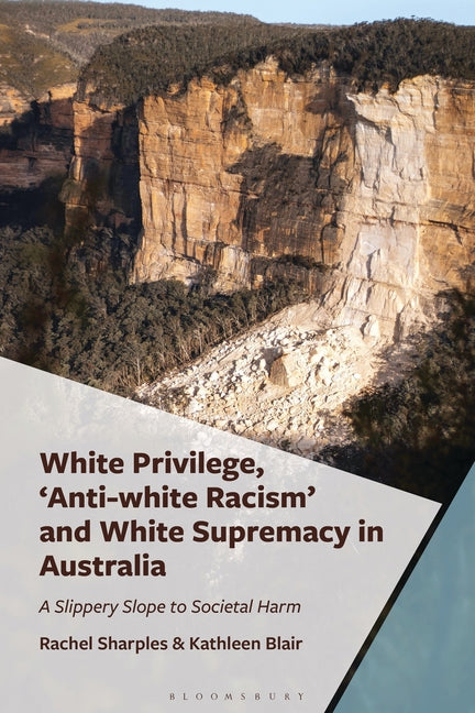White Privilege, 'Anti-White Racism' and White Supremacy in Australia: A Slippery Slope to Societal Harm