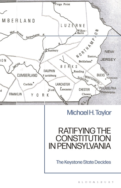 Ratifying the Constitution in Pennsylvania: The Keystone State Decides