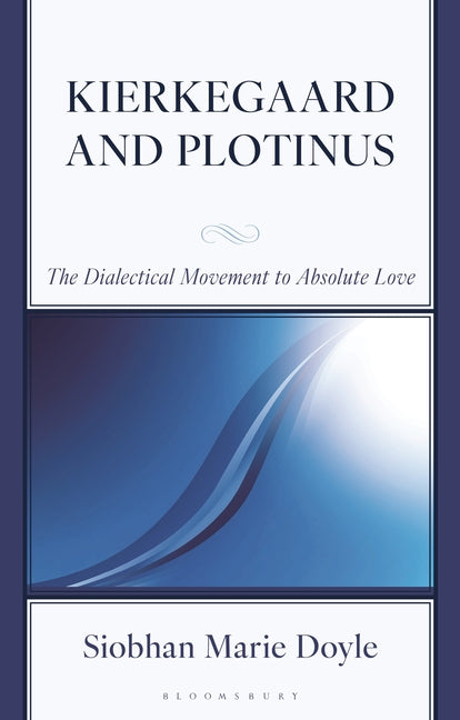 Kierkegaard and Plotinus: The Dialectical Movement to Absolute Love
