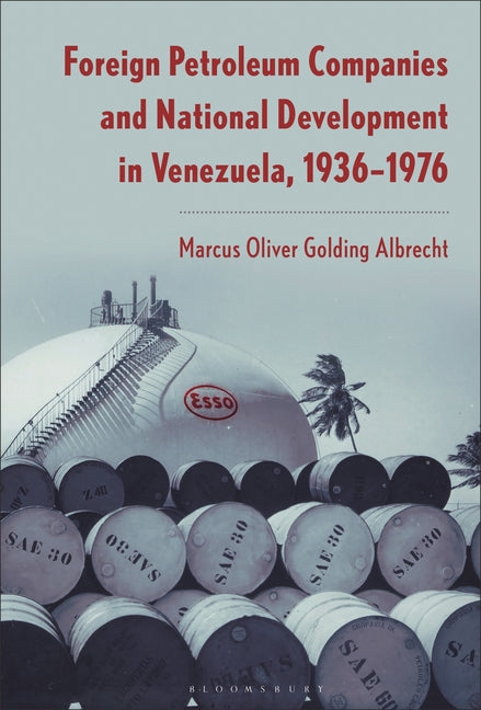 Foreign Petroleum Companies and National Development in Venezuela, 1936-76