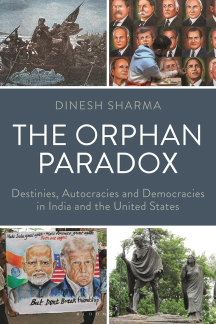 The Orphan Paradox: Destinies, Autocracies and Democracies in India and the United States