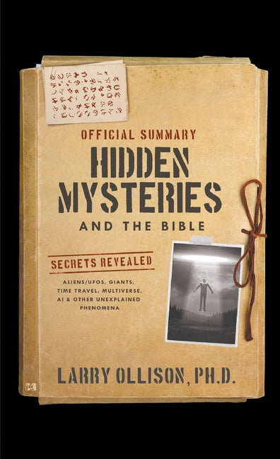 The Official Summary of Hidden Mysteries and the Bible: Secrets Revealed: Aliens/UFOs, Giants, Time Travel, Multiverse, AI & Other Unexplained Phenomena
