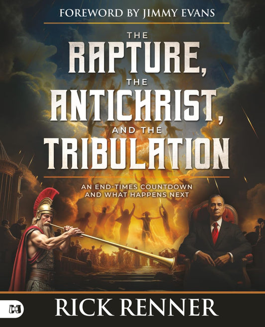 Rapture, the Antichrist, and the Tribulation: An End-Times Countdown and What Happens Next