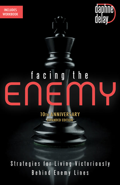 Facing the Enemy 10th Anniversary Expanded Edition: Strategies for Living Victoriously Behind Enemy Lines