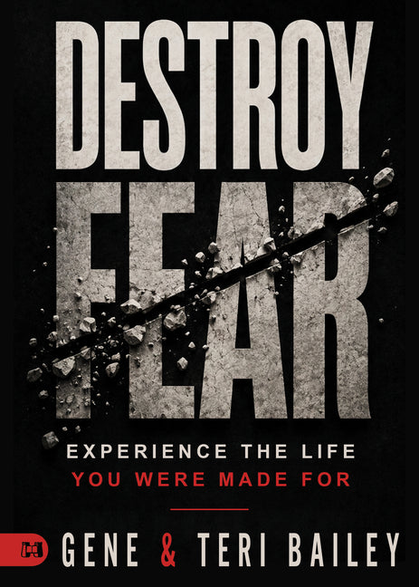 Destroy Fear: Experience the Life You Were Made for