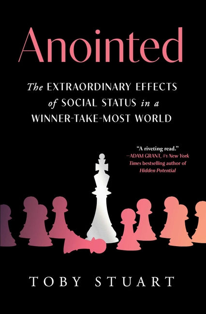 Anointed: The Extraordinary Effects of Social Status in a Winner-Take-Most World